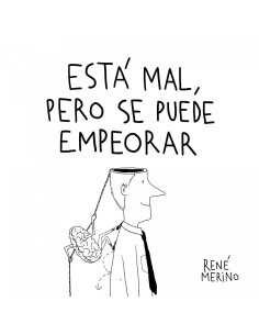 Esta mal pero se puede empeorar