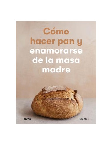 Como hacer pan y enamorarse de la masa madre