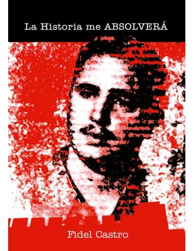 LA HISTORIA ME ABSOLVERA