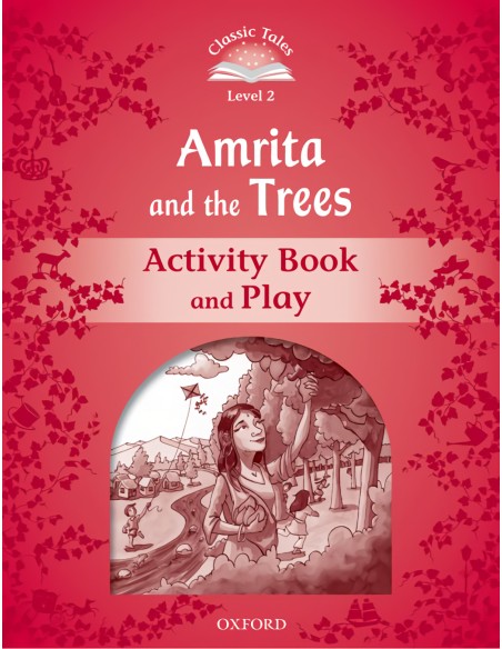 Classic Tales Level 2 Amrita and the Trees Activity Book 2