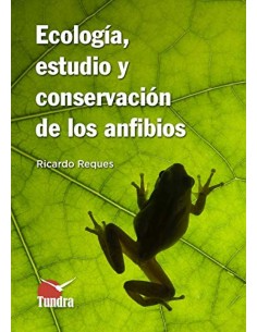 ECOLOGIA ESTUDIO Y CONSERVACION DE LOS ANFIBIOS