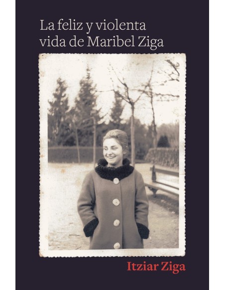 La feliz y violenta vida de Maribel Ziga