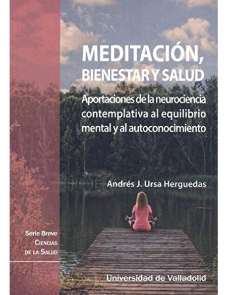 MEDITACION BIENESTAR Y SALUD APORTACIONES DE LA NEUROCIENCIA CONTEMPLATIVA AL EQUILIBRIO MENTAL Y AL AUTOCONOCIMIENTO