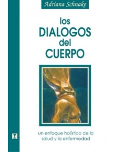Los dialogos del cuerpo un efoque holistico de la salud y la enfermedad