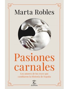 Pasiones carnales que cambiaron la historia de Espana