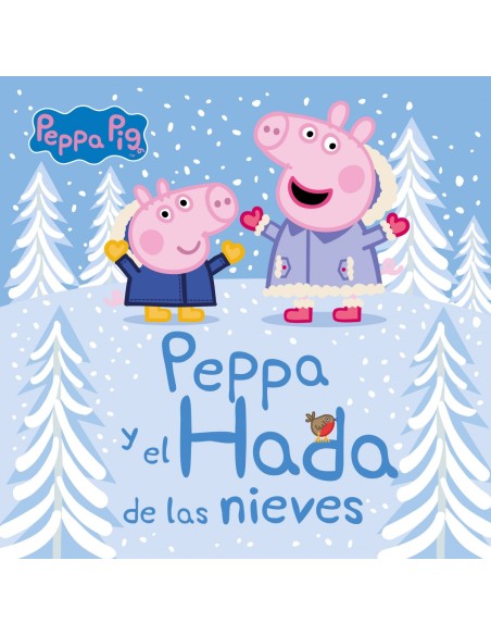 Peppa y el hada de las nieves Un cuento de Peppa Pig