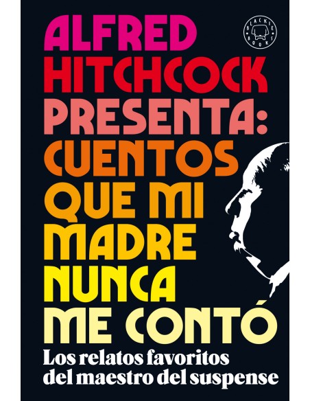 Alfred Hitchcock presenta cuentos que mi madre nunca me conto