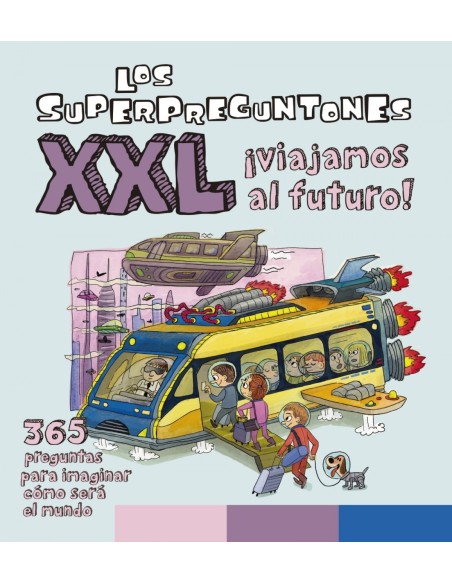 Los Superpreguntones XXL Viajamos al futuro