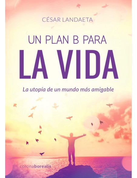 UN PLAN B PARA LA VIDA