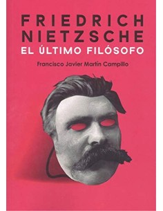 Friedrich Nietzsche El ultimo filosofo