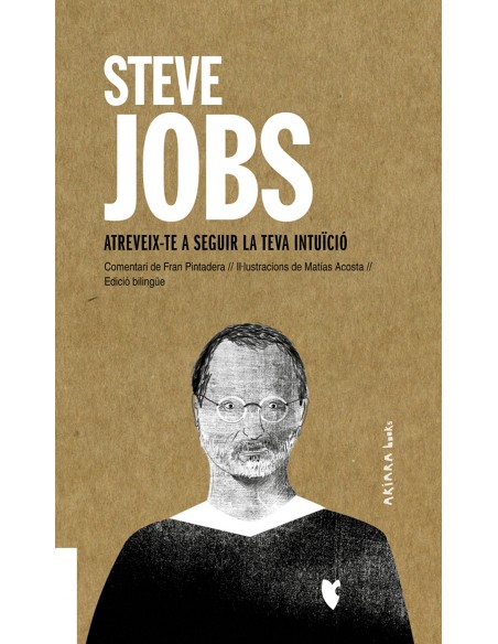 Steve Jobs Atreveix te a seguir la teva intuicio