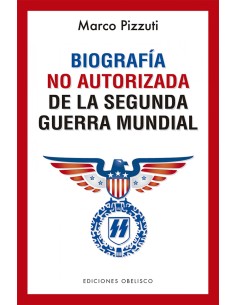 Biografia no autorizada de la segunda guerra mundial