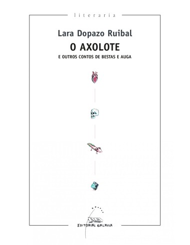 O Axolote e outros contos de bestas e auga