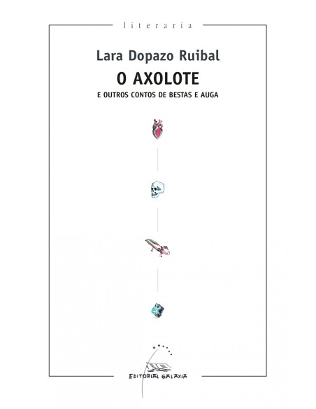 O Axolote e outros contos de bestas e auga