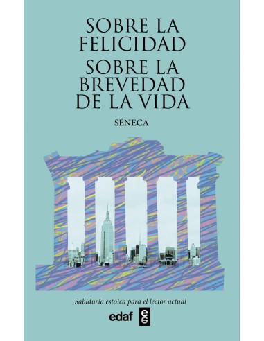 Sobre la felicidad Sobre la brevedad de la vida