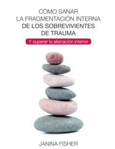 Como sanar la fragmentacion interna de los sobrevivientes de trauma