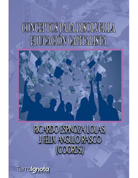 Conceptos para disolver la educacion capitalista