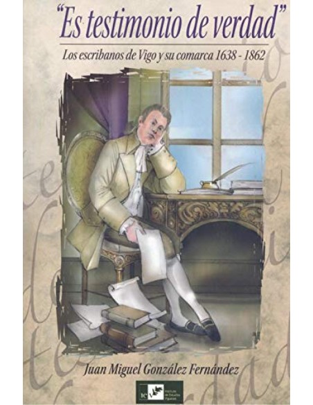ES TESTIMONIO DE VERDADLOS ESCRIBANOS DE VIGO Y COMARCA