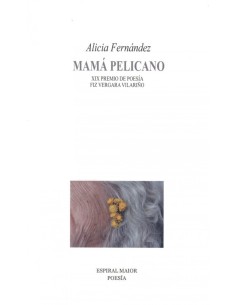 MAMA PELICANO XIX PREMIO POESIA FIZ VERGARA VILARINO