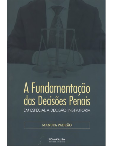 FUNDAMENTACAO DAS DECISOES PENAIS EM ESPECIAL A DECISAO INSTRUTORIA