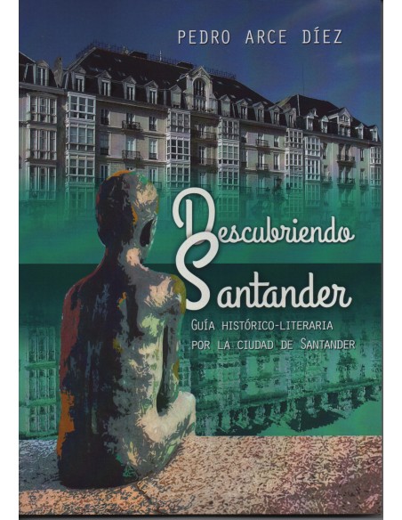 DESCUBRIENDO SANTANDER GUIA HISTORICO LITERARIA POR LA CIUDAD DE SANTANDER