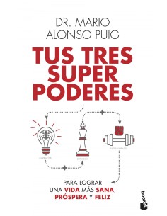Tus tres superpoderes para lograr una vida mas sana prospera y feliz