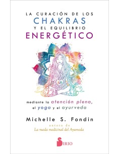 La curacion de los chakras y el equilibrio energetico mediante la atencion plena el yoga y el ayurveda