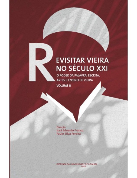 REVISITAR VIEIRA NO SECULO XXI O PODER DA PALAVRA ESCRITA ARTES E ENDIONO DE V