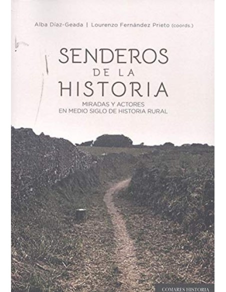 SENDEROS DE LA HISTORIA MIRADAS Y ACTORES EN MEDIO SIGLO D