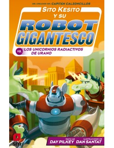 Sito Kesito y su robot gigantesco contra los unicornios radiactivos de Urano