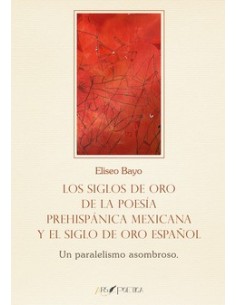 Siglos oro poesia prehispanica mexicana y siglo oro espanol