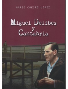 MIGUEL DELIBES Y CANTABRIABIOGRAFIAS