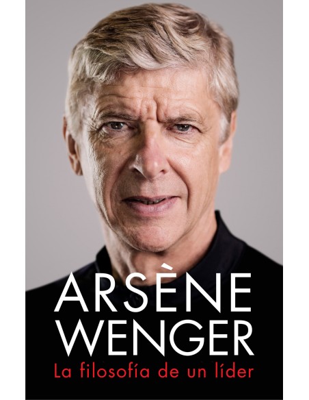Arsene Wenger La filosofia de un lider