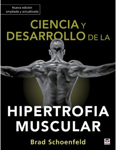 Ciencia y desarrollo de la hipertrofia muscular Nueva edicion ampliada y actualizada