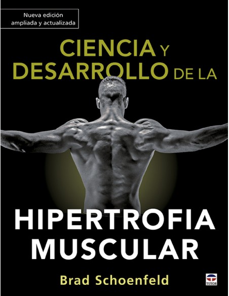 Ciencia y desarrollo de la hipertrofia muscular Nueva edicion ampliada y actualizada