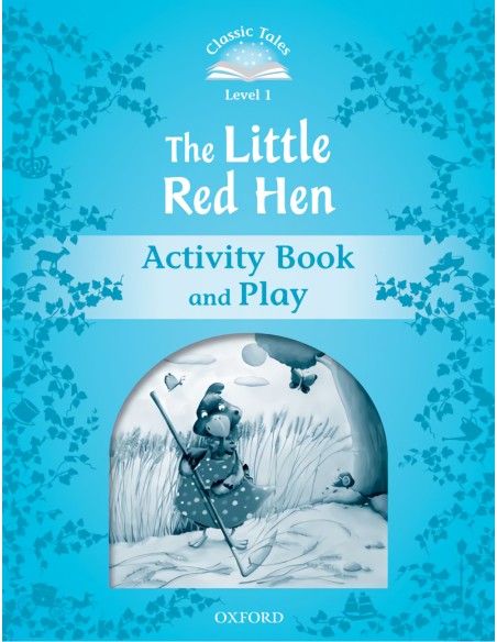 Classic Tales Level 1 the Little Red Hen Activity Book 2nd
