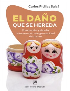 El dano que se hereda Comprender y abordar la transmision intergeneracional del trauma