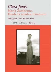 Maria Zambrano Desde la sombra llameante