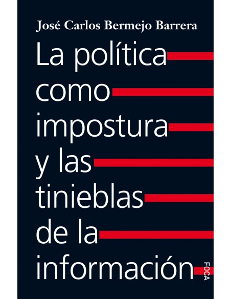 La politica como impostura y las tinieblas de la informacion