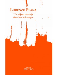 Un pajaro naranja atraviesa mi sangre