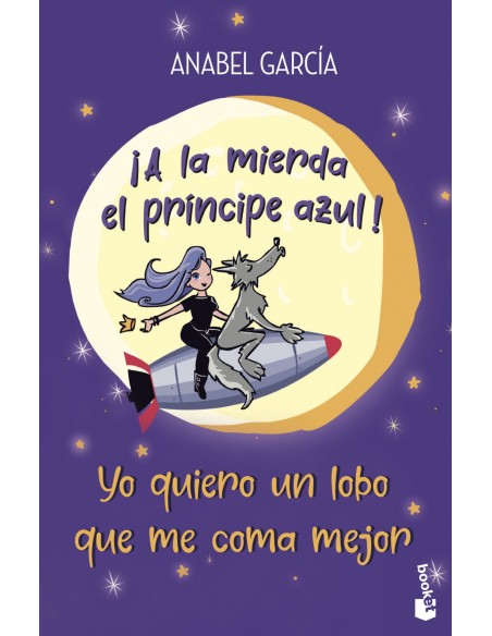 A la mierda el principe azul Yo quiero un lobo que me coma mejor