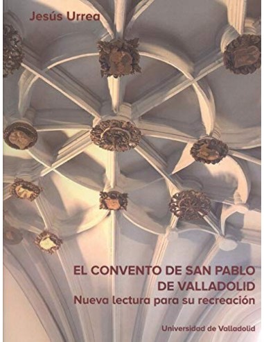 CONVENTO DE SAN PABLO DE VALLADOLID EL NUEVA LECTURA PARA SU RECREACION