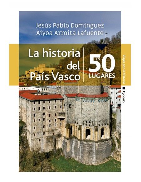 LA HISTORIA DEL PAIS VASCO EN 50 LUGARES