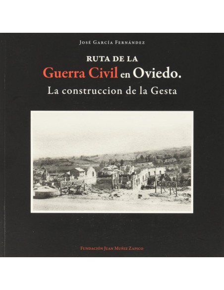 RUTA DE LA GUERRA CIVIL EN OVIEDO La construccion de la Gesta KRK