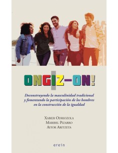Ongiz on Deconstruyendo la masculinidad tradicional y fomentando la participacion de los hombres en la construccion de la igual