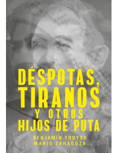 Despotas tiranos y otros hijos de puta