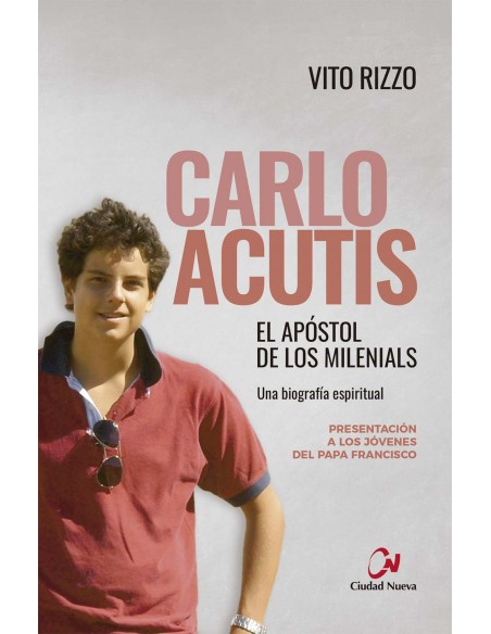 Carlo Acutis El apostol de los milenials