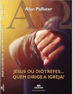 JESUS OU DIOTREFESQUEM GOVERNA A IGREJA