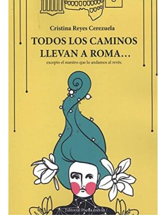 TODOS LOS CAMINOS LLEVAN A ROMA EXCEPTO EL NUESTRO QUE LO A