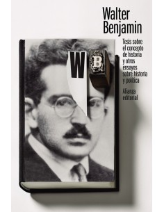 Tesis sobre el concepto de historia y otros ensayos sobre historia y politica